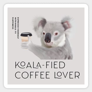 Coffee Lovers - Koala-fied Coffee Lover Pun Magnet